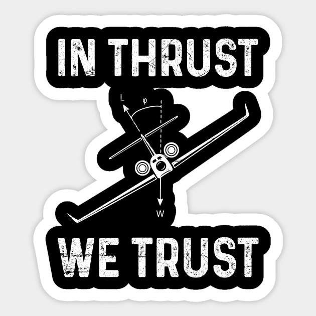 In thrust we trust Design for a Pilot Airplane Captain Sticker